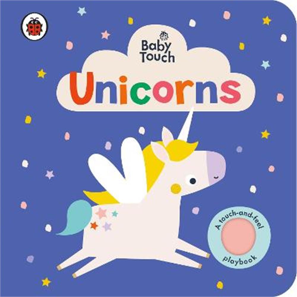 Baby Touch: Unicorns: A touch-and-feel playbook - Ladybird